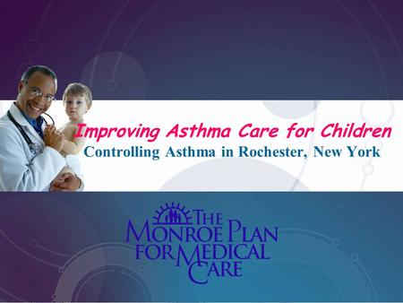 Improving Asthma Care for Children Controlling Asthma in Rochester, New York.