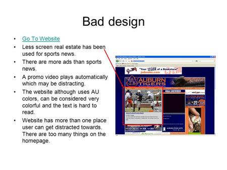 Bad design Go To Website Less screen real estate has been used for sports news. There are more ads than sports news. A promo video plays automatically.