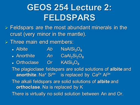GEOS 254 Lecture 2: FELDSPARS