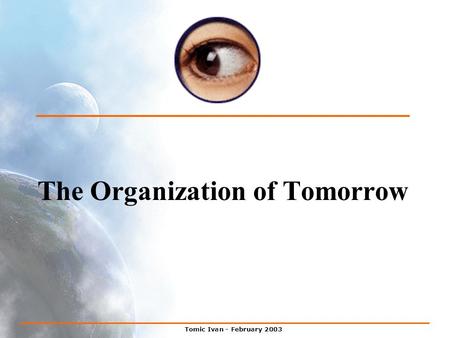 Tomic Ivan - February 2003 The Organization of Tomorrow.