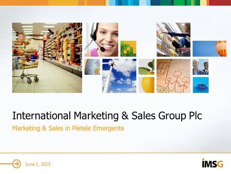 June 1, 2015 Marketing & Sales in Pietele Emergente International Marketing & Sales Group Plc.