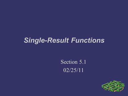 Single-Result Functions Section 5.1 02/25/11. Programming Assignment On website.