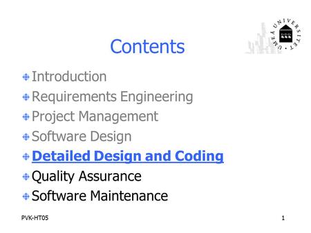 PVK-HT051 Contents Introduction Requirements Engineering Project Management Software Design Detailed Design and Coding Quality Assurance Software Maintenance.