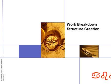 © ABB AB, Corporate Research - 1 6/1/2015 abb Work Breakdown Structure Creation.