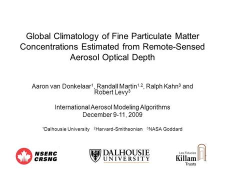 Global Climatology of Fine Particulate Matter Concentrations Estimated from Remote-Sensed Aerosol Optical Depth Aaron van Donkelaar 1, Randall Martin 1,2,