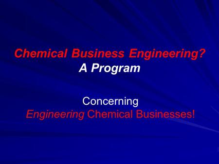 Chemical Business Engineering? A Program Concerning Engineering Chemical Businesses!