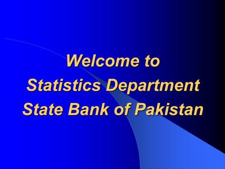 Welcome to Statistics Department State Bank of Pakistan.