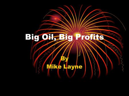 Big Oil, Big Profits By Mike Layne. Missing Milk Crates & Burning SUV’s.