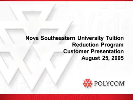 Nova Southeastern University Tuition Reduction Program Customer Presentation August 25, 2005 Nova Southeastern University Tuition Reduction Program Customer.