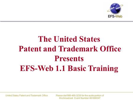 Please dial 866-469-3239 for the audio portion of this broadcast. Event Number:481890047 United States Patent and Trademark Office The United States Patent.