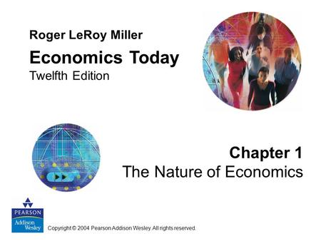 Economics Today Chapter 1 The Nature of Economics Roger LeRoy Miller