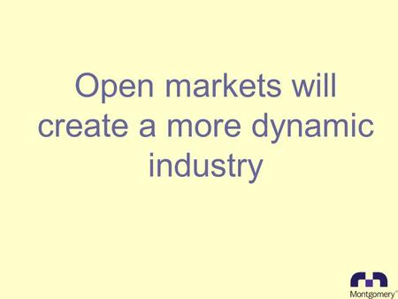 Open markets will create a more dynamic industry.