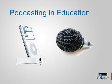 Podcasting in Education Why go Podcasting? Educational Uses of Podcasts Sound Seeing Tours Daily Reporter Student Almanac Process Streams Study Guides.