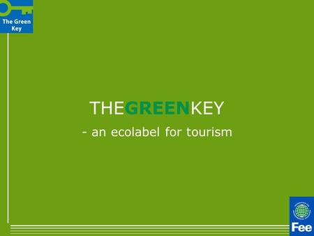 THEGREENKEY - an ecolabel for tourism. We are many things.