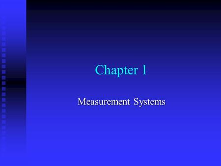 Chapter 1 Measurement Systems. Table 1.1 Biomedical engineers work in a variety of fields. Bioinstrumentation Biomaterials Biomechanics Biosignals Biosystems.
