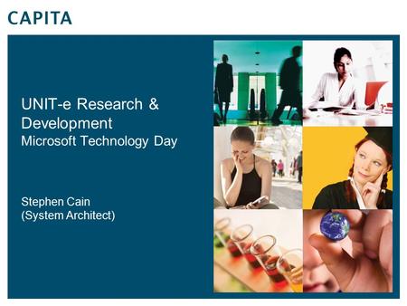 UNIT-e Research & Development Microsoft Technology Day Stephen Cain (System Architect)