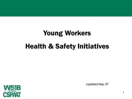 1 Young Workers Health & Safety Initiatives Updated May 07.