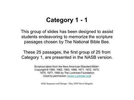 Category 1 - 1 This group of slides has been designed to assist students endeavoring to memorize the scripture passages chosen by The National Bible Bee.
