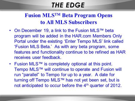 Fusion MLS ™ Beta Program Opens to All MLS Subscribers On December 19, a link to the Fusion MLS™ beta program will be added in the HAR.com Members Only.