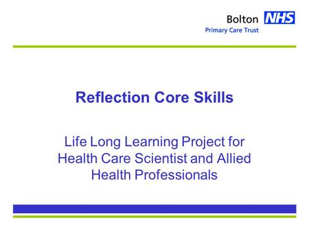 Reflection Core Skills Life Long Learning Project for Health Care Scientist and Allied Health Professionals.