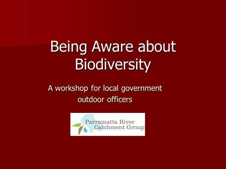 A workshop for local government outdoor officers Being Aware about Biodiversity.