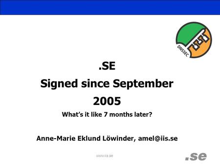 Signed since September 2005 What’s it like 7 months later? Anne-Marie Eklund Löwinder,