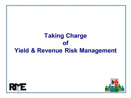 $ Taking Charge of Yield & Revenue Risk Management.