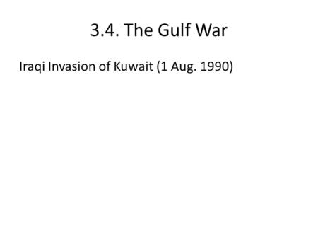3.4. The Gulf War Iraqi Invasion of Kuwait (1 Aug. 1990)