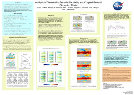 Analysis of Seasonal to Decadal Variability in a Coupled General Circulation Model Sonya K. Miller 1, Michele M. Rienecker 2, Max J. Suarez 2, Siegfried.