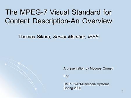 A presentation by Modupe Omueti For CMPT 820:Multimedia Systems