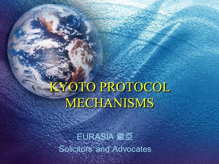 KYOTO PROTOCOL MECHANISMS EURASIA 歐亞 Solicitors and Advocates.