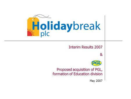 Interim Results 2007 & Proposed acquisition of PGL, formation of Education division May 2007.