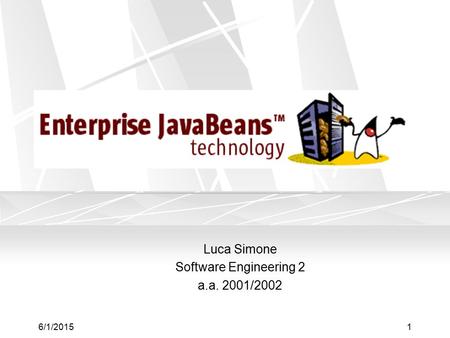6/1/20151 Luca Simone Software Engineering 2 a.a. 2001/2002.