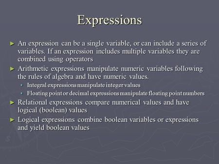 Expressions ► An expression can be a single variable, or can include a series of variables. If an expression includes multiple variables they are combined.