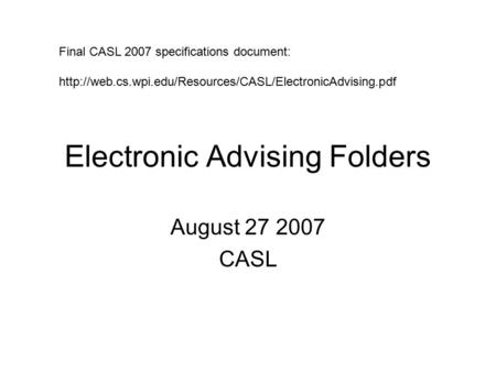 Electronic Advising Folders August 27 2007 CASL Final CASL 2007 specifications document: