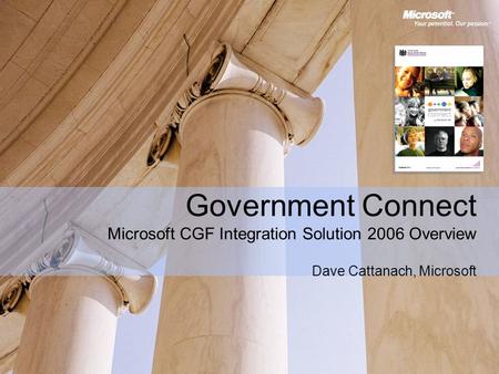 Government Connect Microsoft CGF Integration Solution 2006 Overview Dave Cattanach, Microsoft.