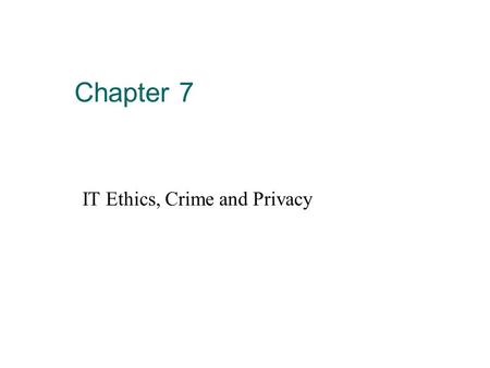Chapter 7 IT Ethics, Crime and Privacy. Quiz Instructions 1.Print your name (first and last) on a blank sheet of paper 2.Print date and class day and.