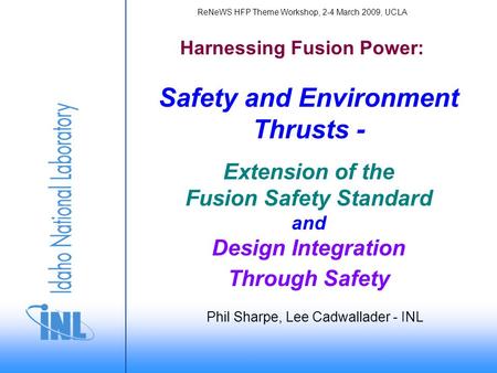 Safety and Environment Thrusts - Extension of the Fusion Safety Standard and Design Integration Through Safety Harnessing Fusion Power: ReNeWS HFP Theme.