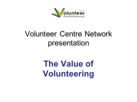 Volunteer Centre Network presentation The Value of Volunteering.