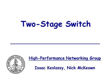 High-Performance Networking Group Isaac Keslassy, Nick McKeown