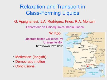 1 Relaxation and Transport in Glass-Forming Liquids Motivation (longish) Democratic motion Conclusions G. Appignanesi, J.A. Rodríguez Fries, R.A. Montani.