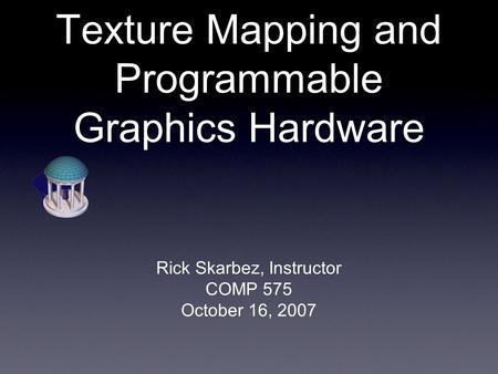 Texture Mapping and Programmable Graphics Hardware