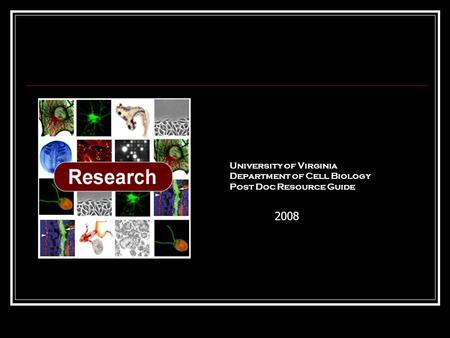 University of Virginia Department of Cell Biology Post Doc Resource Guide 2008.
