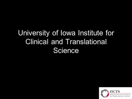 University of Iowa Institute for Clinical and Translational Science.