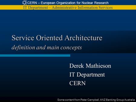 CERN – European Organization for Nuclear Research IT Department – Administrative Information Services Service Oriented Architecture definition and main.