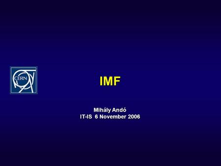 IMF Mihály Andó IT-IS 6 November 2006. Mihály Andó 2 / 11 6 November 2006 What is IMF? ­ Intelligent Message Filter ­ provides server-side message filtering,