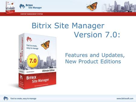 Bitrix Site Manager Version 7.0: Features and Updates, New Product Editions.