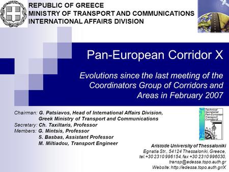 Chairman: G. Patsiavos, Head of International Affairs Division, Greek Ministry of Transport and Communications Secretary: Ch. Taxiltaris, Professor Members: