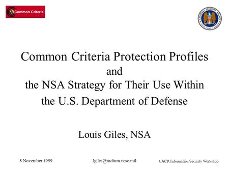 8 November Common Criteria Protection Profiles and the NSA Strategy for Their Use Within the U.S. Department of Defense Louis.