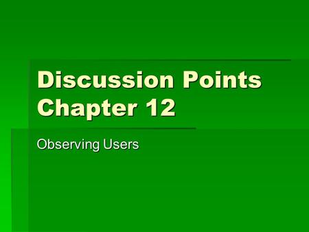 Discussion Points Chapter 12 Observing Users. Goals & Questions  Goal: Access the usability of Amazon.com  What questions would you ask?